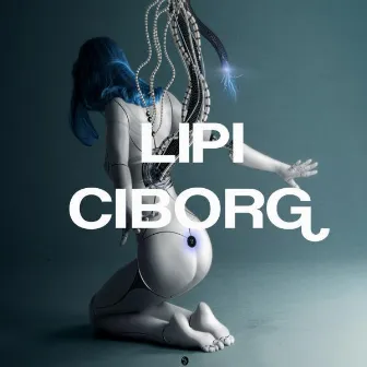 Ciborg (Original Mix) by Lipi