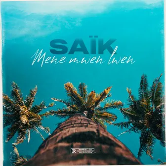 Mene mwen lwen by SAÏK