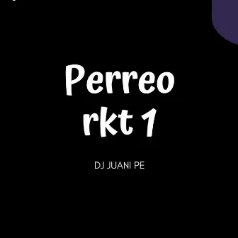 Perreo RKT 1 by Juani Pe