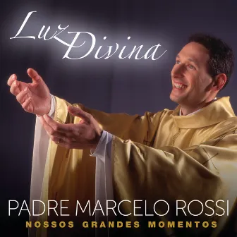 Luz Divina – Nossos Grandes Momentos by Padre Marcelo Rossi