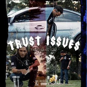 Trust Issues by TrifeGang Gzz