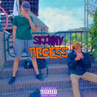 Recess by Skinny