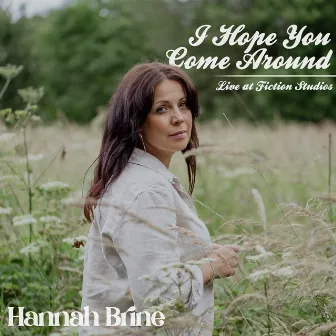 I Hope You Come Around (Live at Fiction Studios) by Hannah Brine