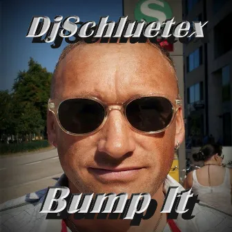 Bump It by DjSchluetex