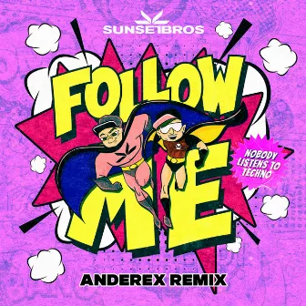 Follow Me (Nobody Listens To Techno) [Anderex Remix] by Anderex