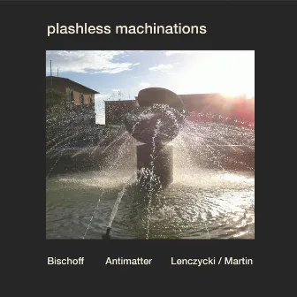 Plashless Machinations by John Bischoff