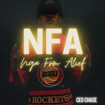 NFA (Nga From Alief) by CEO Chase