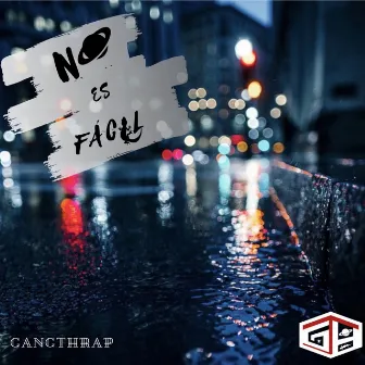 No Es Fácil by GangThrap