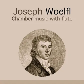 Joseph Woelfl: Chamber Music with Flute by Pavel Serbin