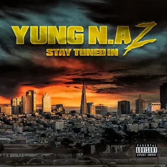 Stay tuned in by Yung N.A.Z