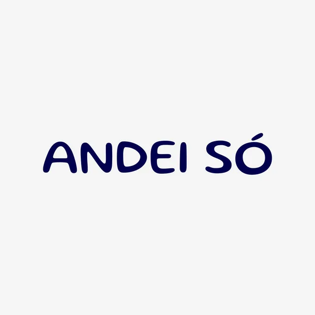 Andei só