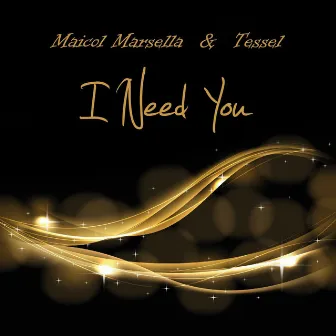 I Need You by Maicol Marsella