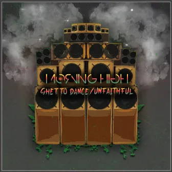 Ghetto Dance / Unfaithful by Morning High