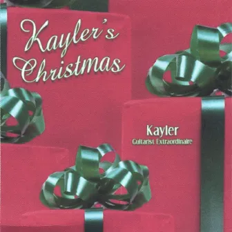 Kayler's Christmas - Kayler Guitarist Extraordinaire by Kayler