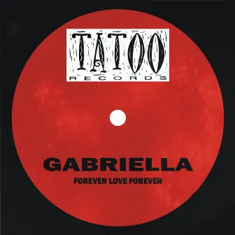 Forever Love Forever by Gabriella