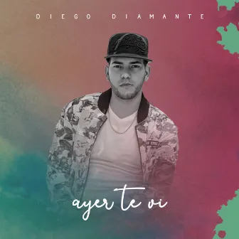 Ayer Te Vi by Diego Diamante