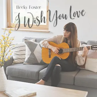 I Wish You Love by Becky Foster