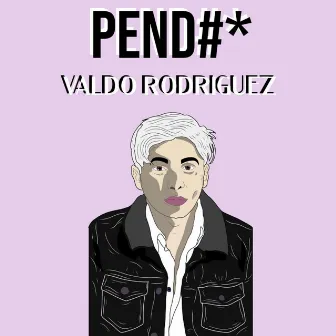 Pend#* by Valdo Rodriguez