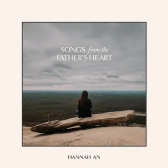 Songs from the Father's Heart by Hannah An