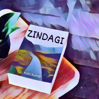 Zindagi by Rishi Kumar