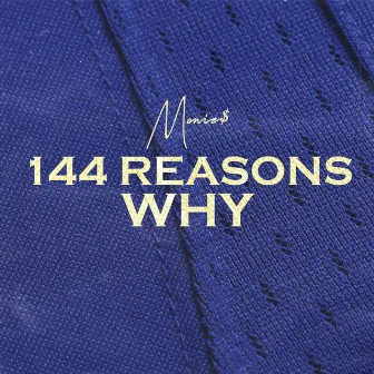 144 Reasons Why: Pt 4 by Monie$