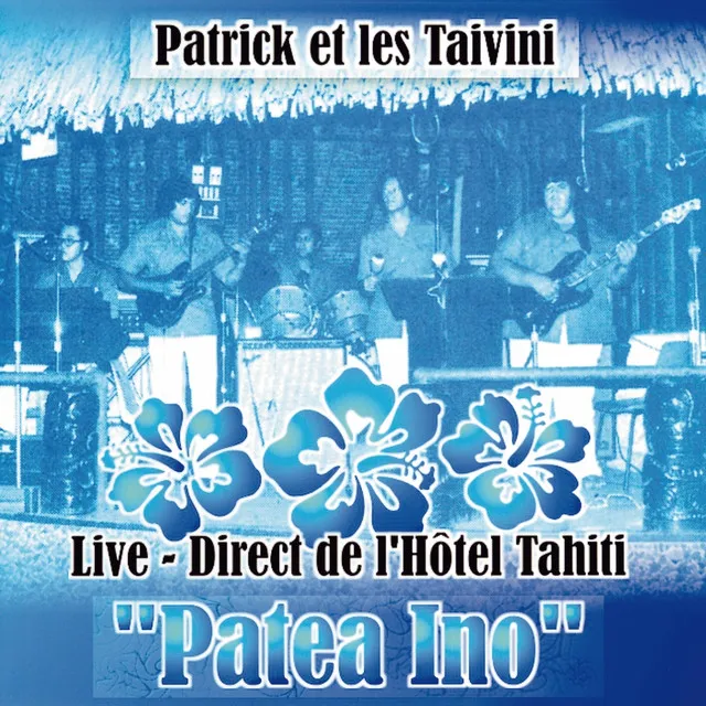 Patrick Et Les Taivini - Patea Ino (Live)