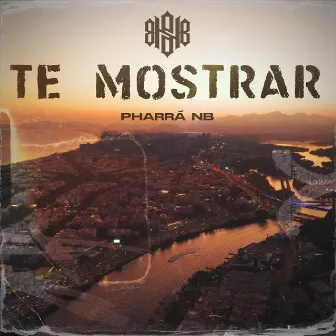 TE MOSTRAR by Pharrá NB