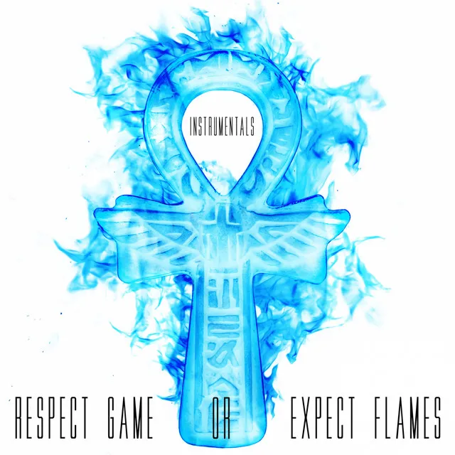 Respect Game or Expect Flames (s)