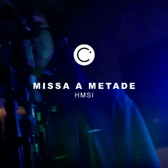 Missa a Metade by Hmsi