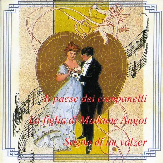 Il Paese Dei Campanelli-La Figlia Di Madame Angot (Sogno Di Un Valzer) by Cesare Gallino