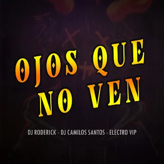 Ojos Que No Ven by Dj Camilo Santos