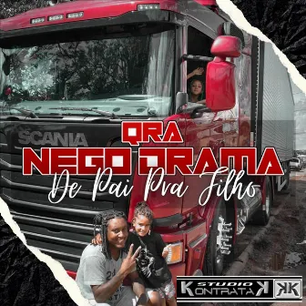 De Pai Pra Filho by Qra Nego Drama