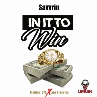 In it to win it by Savvrin