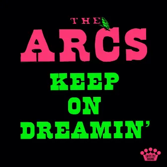 Keep On Dreamin' by The Arcs