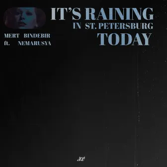 It's Raining in Petersburg Today by Mert Bindebir