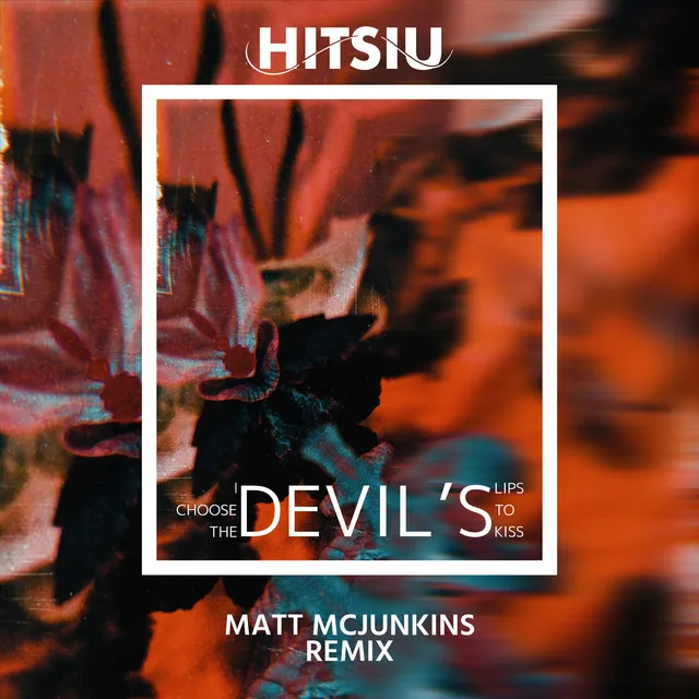 I Choose the Devil's Lips to Kiss - Matt McJunkins Remix