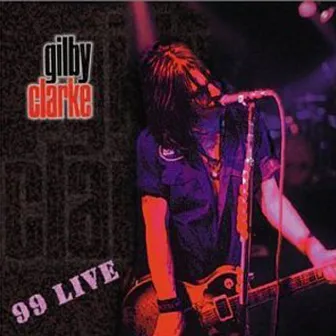 99 Live by Gilby Clarke