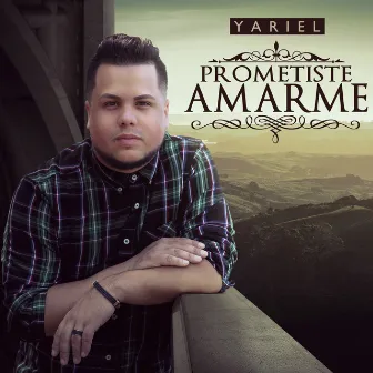 Prometiste Amarme by Yariel