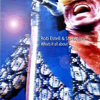 Whats It All About by Rob Estell & Stereoliner