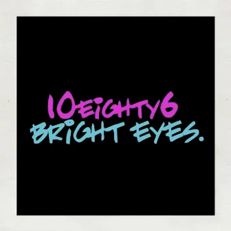 Bright Eyes by 10eighty6