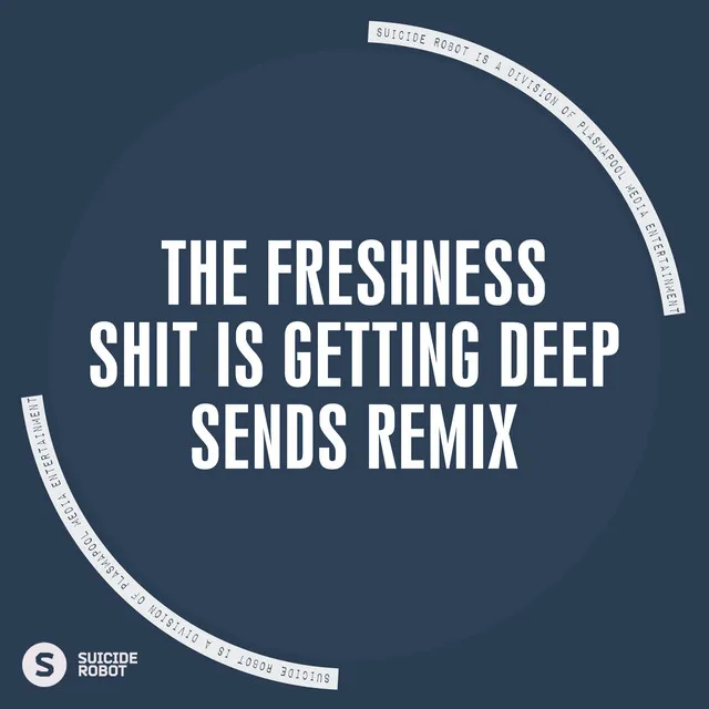 Shit Is Getting Deep - Sends Remix