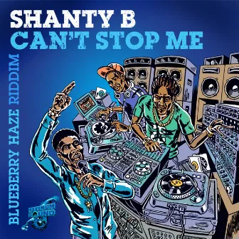 Can't Stop Me by Shanty B