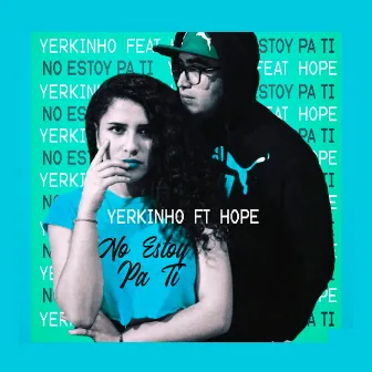 No Estoy Pa Ti by Yerkinho