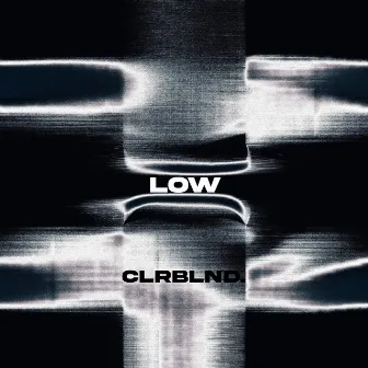 Low by CLRBLND.