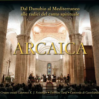 Arcaica. Dal Danubio al Mediterraneo alle radici del canto spirituale by Destràni Taràf