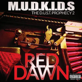 The D.U.S.T. Prophecy 2: Red Dawn (Remastered Deluxe) by M.U.D.K.I.D.S.