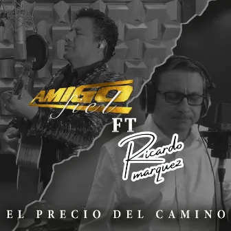 El Precio del Camino by Grupo Amigo Fiel