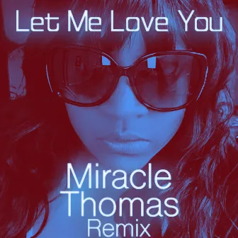 Let Me Love You (Rob Hardt Remix) by Miracle Thomas