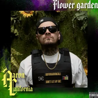 Flower Garden by Aaron California