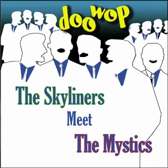 The Skyliners Meet the Mystics Doo Wop by The Mystics